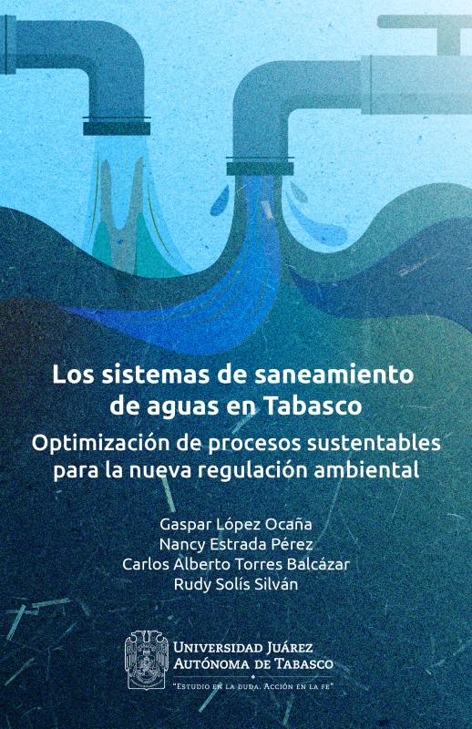 Portada del libro "Los sistemas de saneamiento de aguas en Tabasco: Optimización de procesos sustentables para la nueva regulación ambiental"